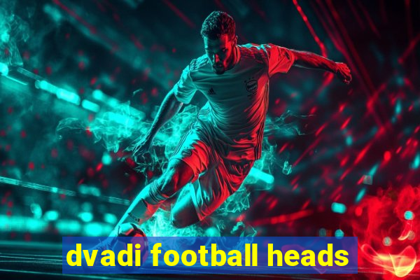 dvadi football heads